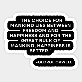 The choice for mankind lies between George Orwell 1984 Sticker